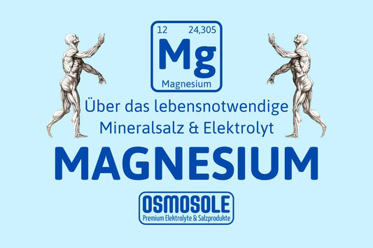 ♾️🧂 MAGNESIUM: das Tausendsassa Salz - OSMOSOLE® - Premium Elektrolyte & Salzprodukte