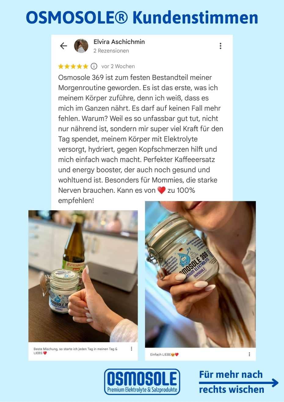 Bewertung: OSMOSOLE 369 ist zum festen Bestandteil meiner Morgenroutine geworden. Es ist das erste, was ich meinem Körper zuführe, denn ich weiß, dass es mich im Ganzen nährt. Es darf auf keinen Fall mehr fehlen. Warum? Weil es so unfassbar gut tut, nicht nur nährend ist, sondern mir super viel Kraft für den Tag spendet, meinen Körper mit Elektrolyten versorgt, hydriert, gegen Kopfschmerzen hilft und mich einfach wach macht. Perfekter Kaffeeersatz und Energy Booster, der auch noch gesund wohltuend ist. 